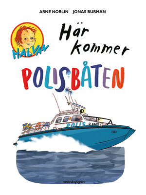 cover image of Halvan--Här kommer polisbåten